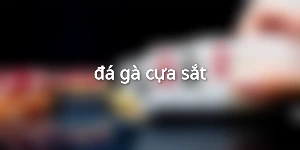 đá gà cựa sắt